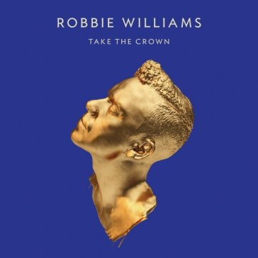Take the crown - Robbie Williams