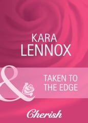 Taken To The Edge (Mills & Boon Cherish) (Project Justice, Book 1)