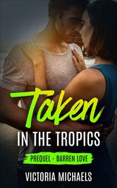 Taken in the Tropics: Prequel - Barren Love
