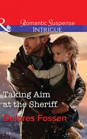 Taking Aim At The Sheriff (Appaloosa Pass Ranch, Book 2) (Mills & Boon Intrigue)
