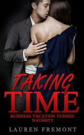 Taking Time: Business Vacation Turned Naughty