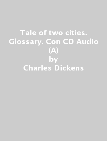 Tale of two cities. Glossary. Con CD Audio (A) - Charles Dickens
