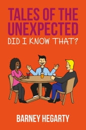 Tales Of The Unexpected: Did I Know That?