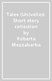 Tales (Un)veiled. Short story collection