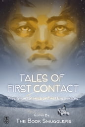 Tales of First Contact: Five Short Stories of First Encounters
