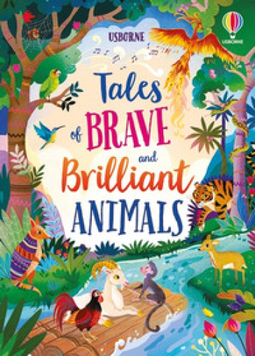 Tales of brave and brilliant animals. Ediz. a colori - Susanna Davidson - Mairi Mackinnon - Lan Cook