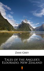 Tales of the Angler s Eldorado, New Zealand