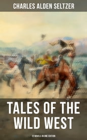 Tales of the Wild West - 12 Novels in One Edition