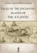 Tales of the enchanted islands of the Atlantic