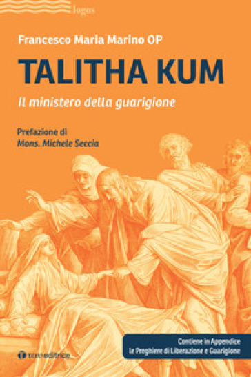 Talitha kum. Il ministero della guarigione - Francesco Maria Marino