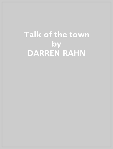 Talk of the town - DARREN RAHN