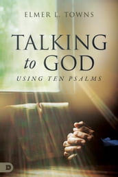 Talking to God- Using Ten Psalms