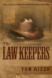 Tall Tales from the High Plains & Beyond: Book Two, The Law Keepers