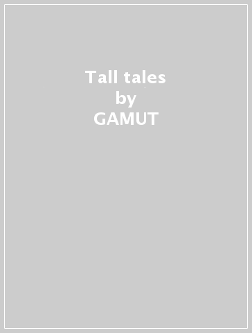 Tall tales - GAMUT