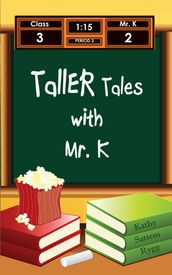 Taller Tales with Mr. K