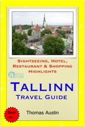 Tallinn, Estonia Travel Guide - Sightseeing, Hotel, Restaurant & Shopping Highlights (Illustrated)