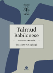 Talmud babilonese. Trattato Chaghigà. Testo ebraico a fronte