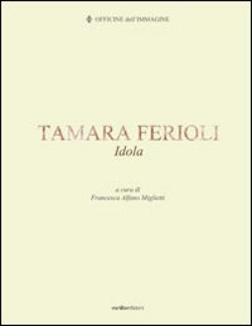 Tamara Ferioli. Idola. Ediz. multilingue