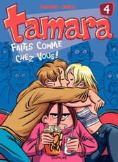 Tamara - Tome 4 - Faites comme chez vous !