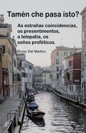 Tamén che pasa isto? As estrañas coincidencias, os presentimentos, a telepatía, os soños proféticos.