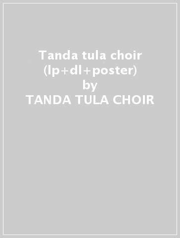 Tanda tula choir (lp+dl+poster) - TANDA TULA CHOIR