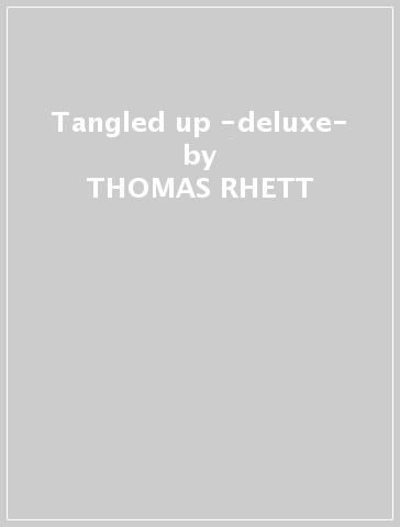Tangled up -deluxe- - THOMAS RHETT