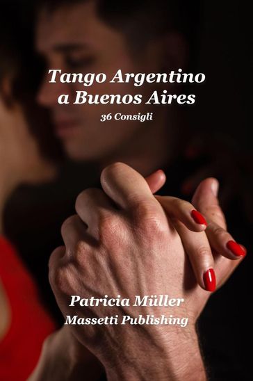 Tango Argentino a Buenos Aires - 36 consigli - Patricia Muller