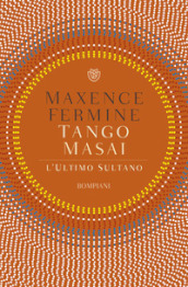 Tango Masai. L ultimo sultano