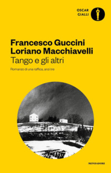 Tango e gli altri. Romanzo di una raffica, anzi tre - Francesco Guccini - Loriano Macchiavelli