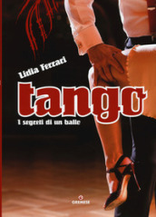 Tango. I segreti di un ballo. Ediz. illustrata