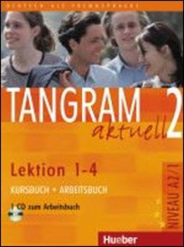 Tangram aktuell. Lektion 1-4. Kursbuch-Arbeitsbuch. Per la Scuola magistrale. Con CD Audio. 2. - Eduard von Jan - Rosa M. Dalla Piazza