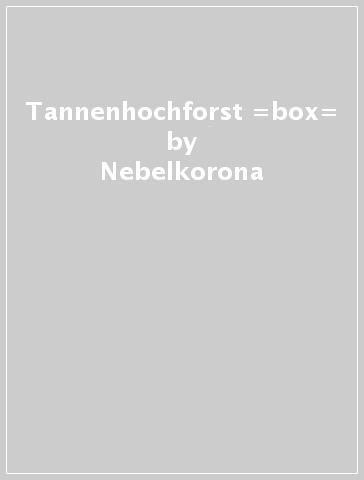 Tannenhochforst =box= - Nebelkorona