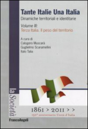 Tante Italie una Italia. Dinamiche territoriali e identitarie. 3: Terza Italia. Il peso del territorio