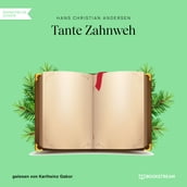 Tante Zahnweh (Ungekürzt)