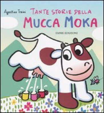 Tante storie della mucca Moka - Agostino Traini - Libro - Mondadori Store