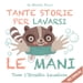 Tante storie per lavarsi le mani