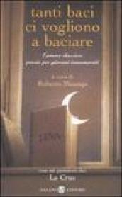 Tanti baci ci vogliono a baciare. L amore classico: poesie per giovani innamorati