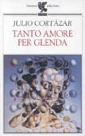 Tanto amore per Glenda - Julio Cortàzar