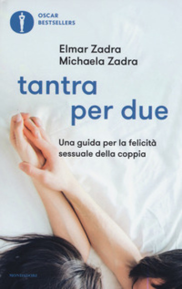 Tantra per due. Una guida per la felicità sessuale della coppia - Elmar Zadra - Michaela Zadra