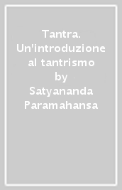 Tantra. Un introduzione al tantrismo