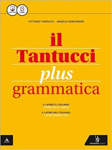 Il Tantucci plus. Grammatica. Per i Licei. Con e-book. Con espansione online - Vittorio Tantucci - Angelo Roncoroni