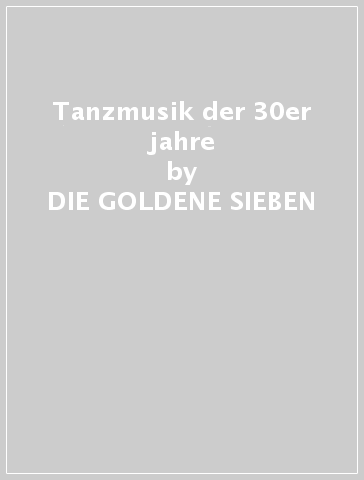 Tanzmusik der 30er jahre - DIE GOLDENE SIEBEN