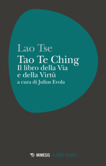 Tao Te Ching. Il libro della via e della virtù - Lao-Tzu