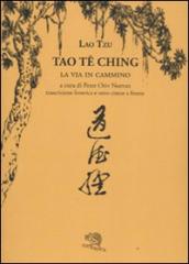 Tao Te Ching. La via in cammino. Trascrizione fonetica e testo cinese a fronte