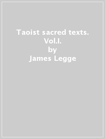 Taoist sacred texts. Vol.I. - James Legge