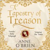 A Tapestry of Treason: A gripping escapist historical drama from a Sunday Times bestselling author