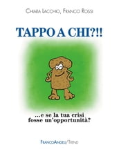 Tappo a chi?!! E se la tua crisi fosse un