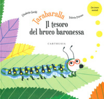 Tarabaralla. Il tesoro del bruco baronessa - Elisabetta Garilli