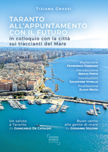 Taranto all'appuntamento con il futuro. In colloquio con la città sui traccianti del mare - Tiziana Grassi