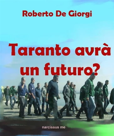 Taranto avrà un futuro - Roberto De Giorgi